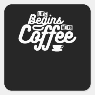 Das Leben beginnt nach dem Kaffee Quadratischer Aufkleber