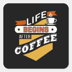 Das Leben beginnt nach dem Kaffee Quadratischer Aufkleber