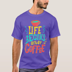 Das Leben beginnt nach dem Kaffee schöne Buchstabe T-Shirt