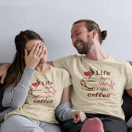 Das Leben Beginnt Nach Dem Kaffee  T-Shirt
