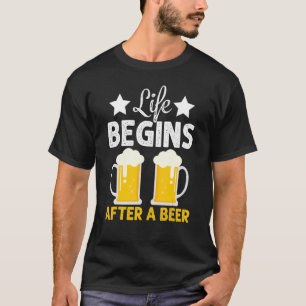 Das Leben beginnt nach einem Bier Zitat Leben Cool T-Shirt
