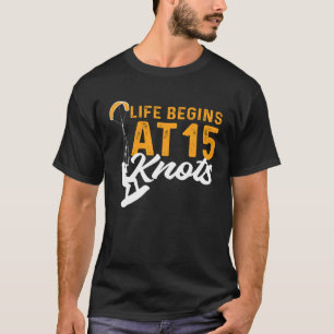 Das Leben beginnt um 15 Knoten Kiteboarding Kitesu T-Shirt
