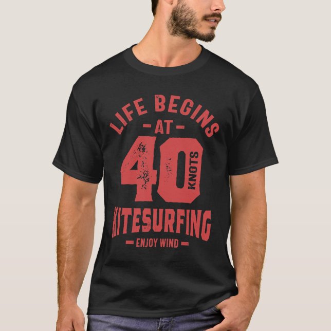 Das Leben beginnt um 40 - Kitesurfing Geschenk T-Shirt (Vorderseite)