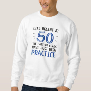Das Leben beginnt um 50 Sweatshirt