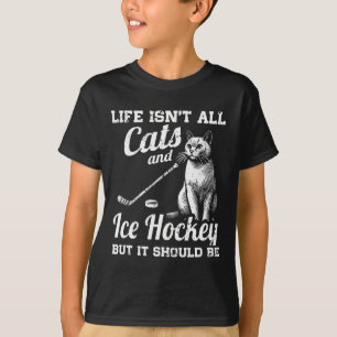 Das Leben besteht nicht nur aus Katzen und Eishock T-Shirt