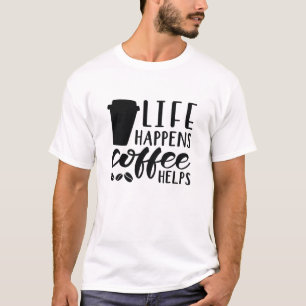 Das Leben bringt Kaffee T-Shirt
