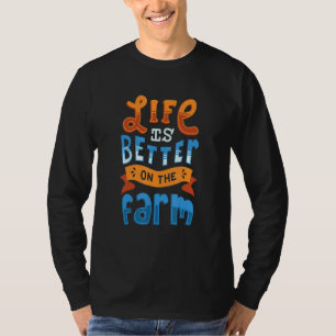 Das Leben der Bauern auf dem Bauernhof ist besser T-Shirt