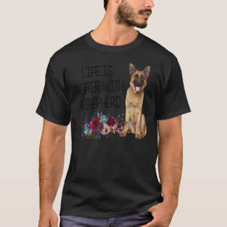 Das Leben der Blumen ist besser mit einem Schäferh T-Shirt