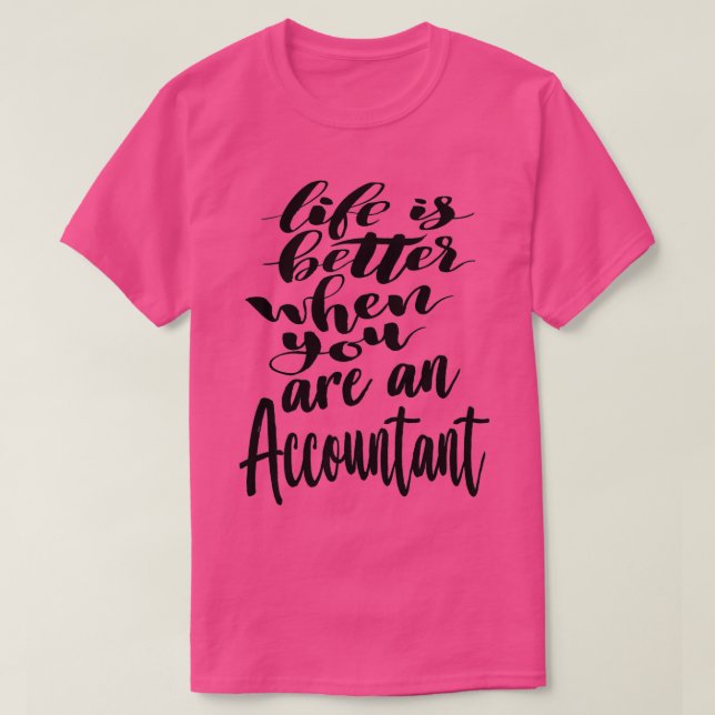 Das Leben der Buchhalter ist besser, wenn man ein  T-Shirt (Design vorne)