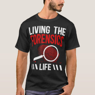 Das Leben der forensischen Untersuchung - Forensis T-Shirt