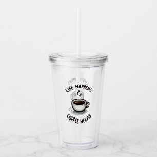 Das Leben, der Kaffee hilft - für den Kaffee Lover Acryltrinkbecher