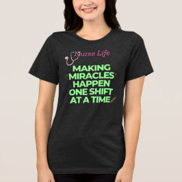 Das Leben der Krankenschwestern bringt Wunder Tri-Blend Shirt