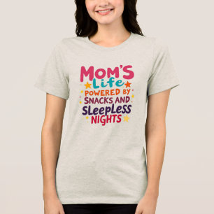 Das Leben der Mama mit Snacks und schlaflosen Näch Tri-Blend Shirt