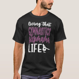 Das Leben dieser Gymnastik Stepmama Life Gymnast S T-Shirt