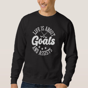 Das Leben dreht sich um Ziele und hilft Feldhockey Sweatshirt