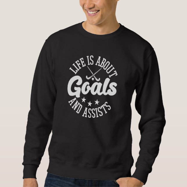 Das Leben dreht sich um Ziele und hilft Feldhockey Sweatshirt (Vorderseite)
