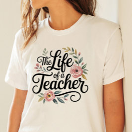 Das Leben einer Lehrerin, florale weibliche Typogr T-Shirt