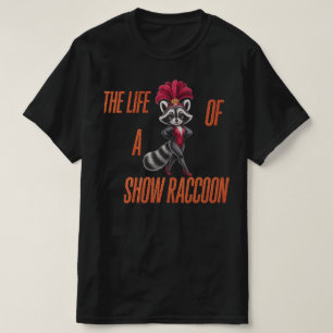 Das Leben eines Show-Waschbären – Süßer Glamour-Wa T-Shirt
