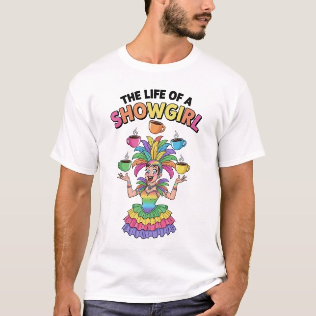 Das Leben eines Showgirl, das Kaffeebecher jonglie T-Shirt (Vorderseite)