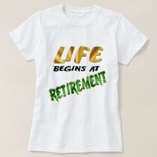 Das Leben fängt am Ruhestand an T-Shirt