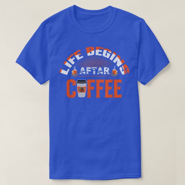 Das Leben fängt nach dem Kaffee Funny Funny Funny  T-Shirt (Design vorne)
