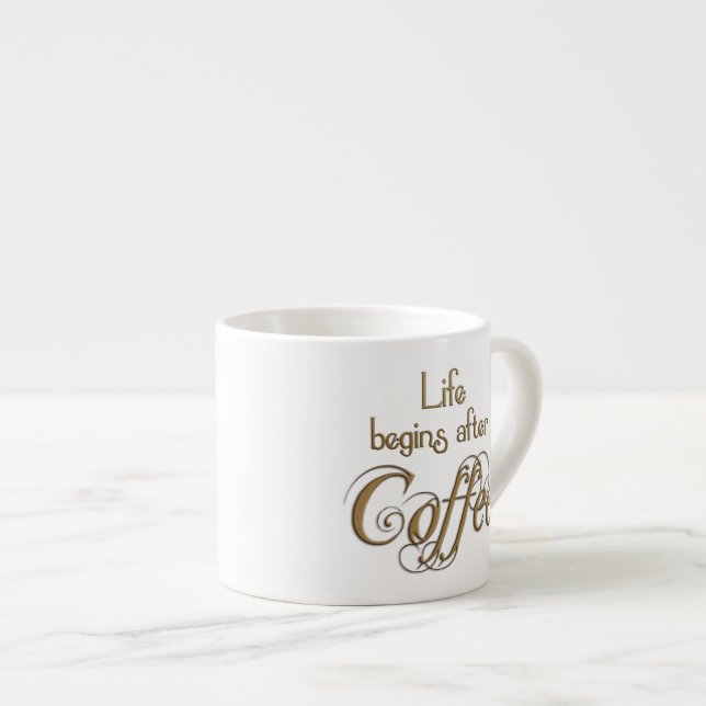 Das Leben fängt nach Kaffee an Espressotasse (Vorderseite Rechts)