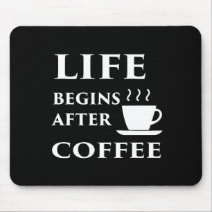 Das Leben fängt nach Kaffee an Mousepad
