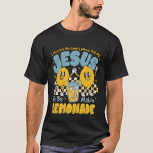Das Leben gab mir einige Zitronen, aber mein Jesus T-Shirt