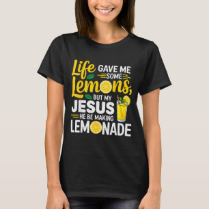 Das Leben gab mir einige Zitronen, aber mein Jesus T-Shirt