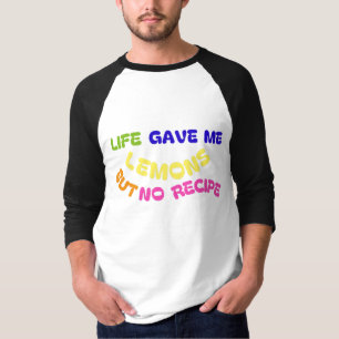 DAS LEBEN GAB MIR LEMONEN, ABER KEINE REZEPTION T-Shirt