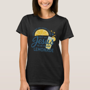 Das Leben gab mir Zitronen, aber mein Jesus macht T-Shirt