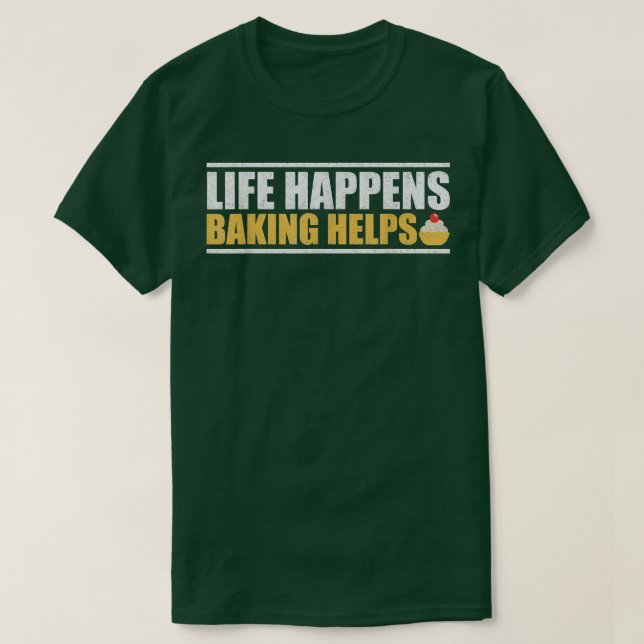 Das Leben geschieht Backen hilft dem Shirt (Design vorne)