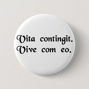 Das Leben geschieht. Leben Sie mit ihm Button