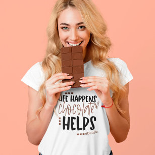 Das Leben geschieht Schokolade hilft, Zitate zu un T-Shirt