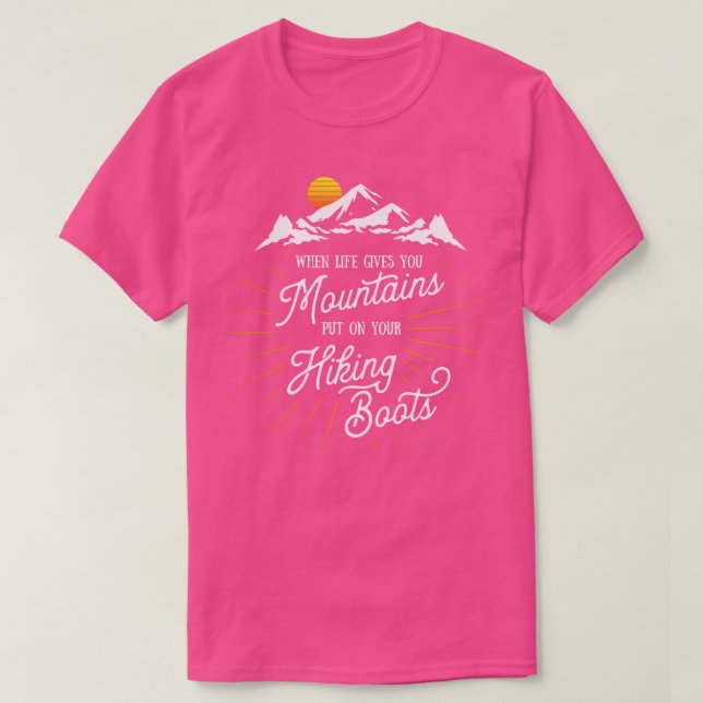 Das Leben gibt Ihnen Berge, die Ihre Wanderstiefel T-Shirt (Design vorne)