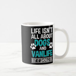 Das Leben handelt nicht nur von Hunden und Vanlife Kaffeetasse