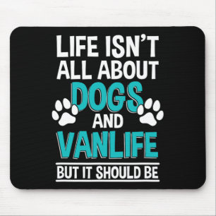 Das Leben handelt nicht nur von Hunden und Vanlife Mousepad