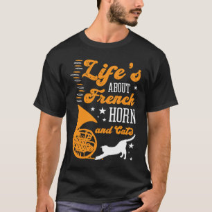 Das Leben handelt von Französisch Horn und Katzen T-Shirt
