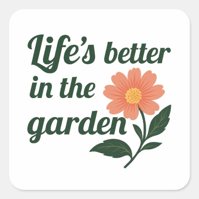Das Leben im Garten ist besser Quadratischer Aufkleber (Vorderseite)