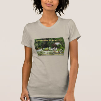 Das Leben im Garten ist besser T-Shirt