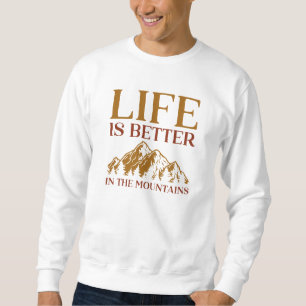 Das Leben in den Bergen ist besser Sweatshirt