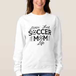 Das Leben in der Fußball-Mama Sweatshirt