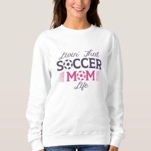 Das Leben in der Fußball-Mama Sweatshirt
