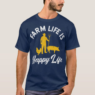 Das Leben in der Landwirtschaft ist glücklich T-Shirt
