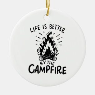 Das Leben ist am Lagerfeuer besser Keramik Ornament