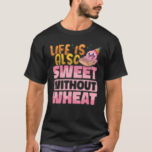 Das Leben ist auch süß ohne Weizengluten T-Shirt