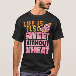 Das Leben ist auch süß ohne Weizengluten T-Shirt