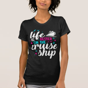 Das Leben ist auf dem Kreuzschiff besser T-Shirt