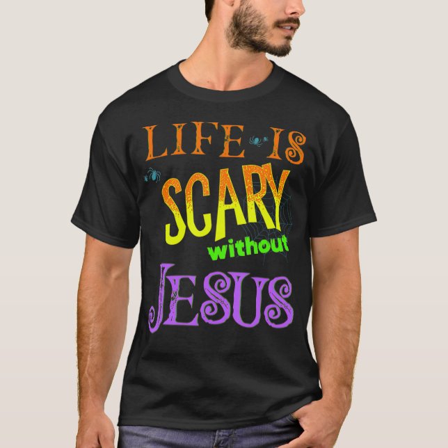 Das Leben ist Beängstigend ohne Jesus Christlich H T-Shirt (Vorderseite)
