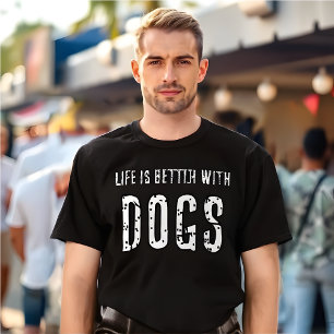 Das Leben ist bei Hunden besser T-Shirt